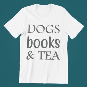 Tricou personalizat - Dogs books and tea