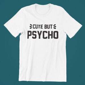 Tricou personalizat - Cute but psycho