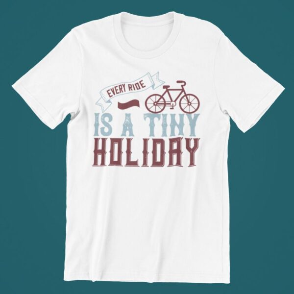 Tricou personalizat - Every ride is a holiday